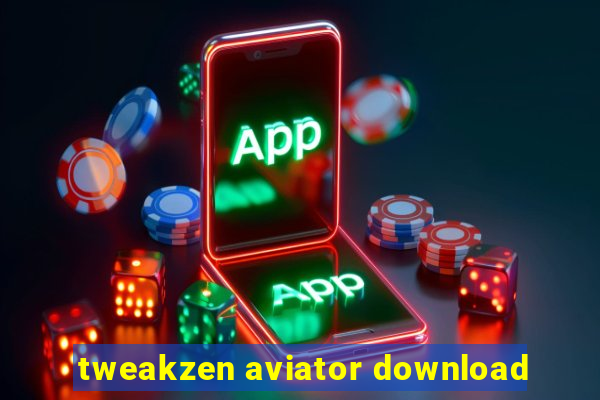 tweakzen aviator download