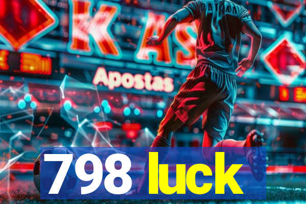 798 luck