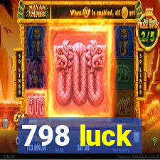 798 luck