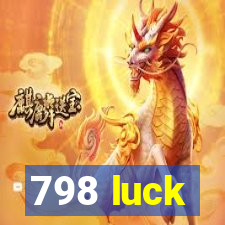 798 luck