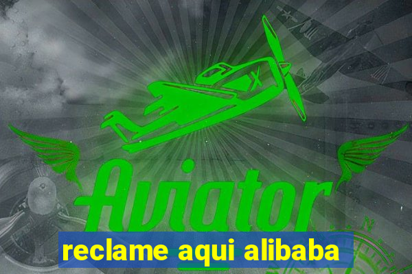 reclame aqui alibaba