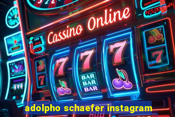 adolpho schaefer instagram