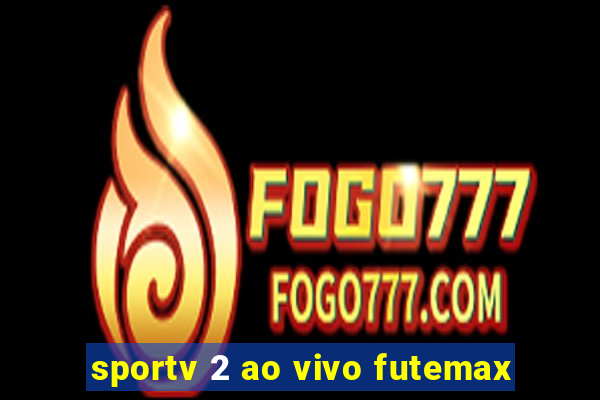 sportv 2 ao vivo futemax