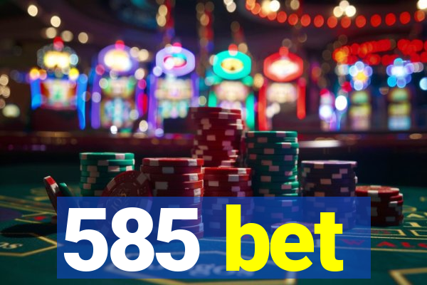 585 bet