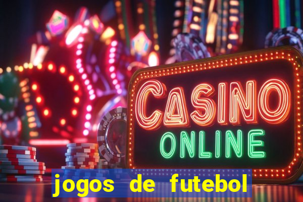 jogos de futebol com dinheiro infinito