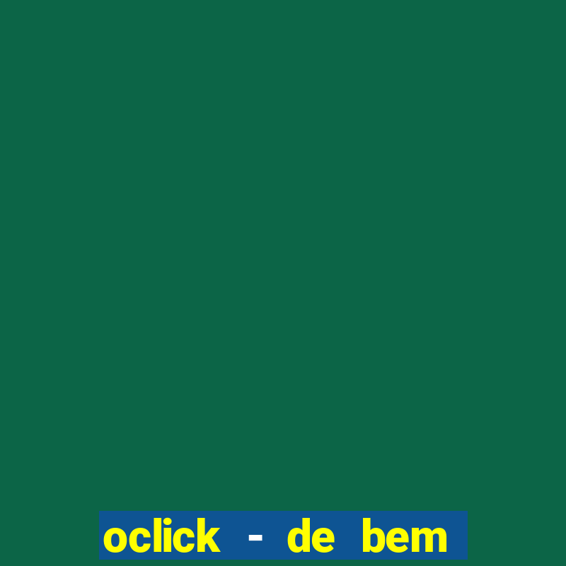 oclick - de bem com a vida resultado do jogo do bicho