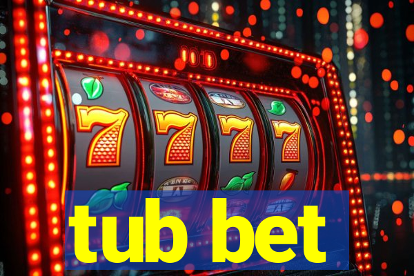 tub bet