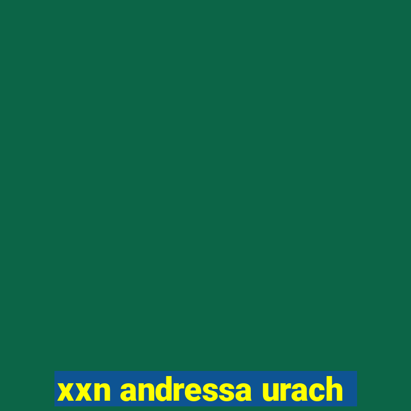 xxn andressa urach