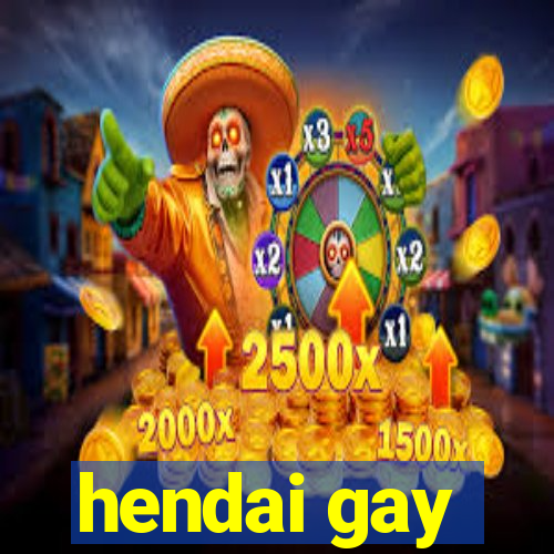 hendai gay