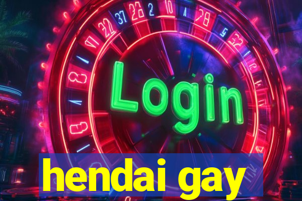 hendai gay