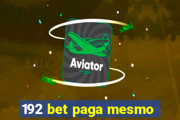 192 bet paga mesmo