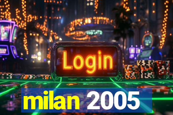 milan 2005