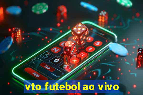 vto futebol ao vivo