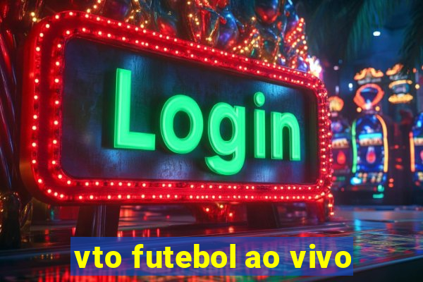 vto futebol ao vivo