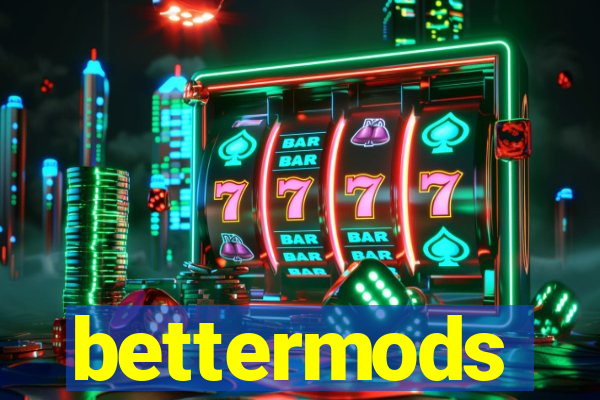 bettermods