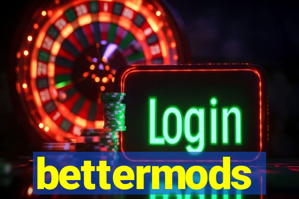 bettermods