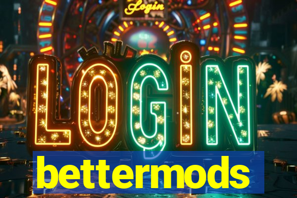 bettermods