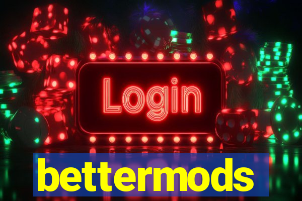 bettermods