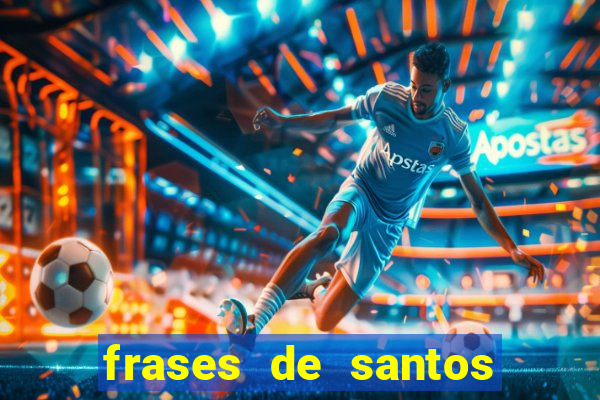 frases de santos sobre musica