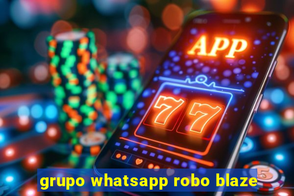 grupo whatsapp robo blaze