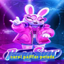 carol paiffer pelada