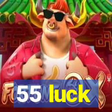 55 luck