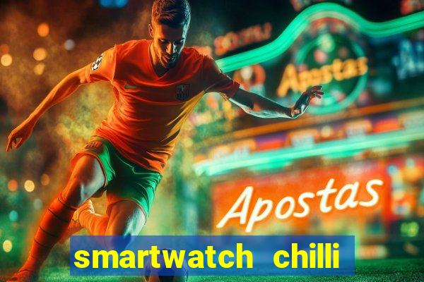 smartwatch chilli beans vale a pena smartwatch chilli beans