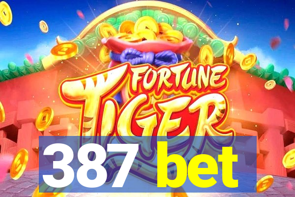 387 bet