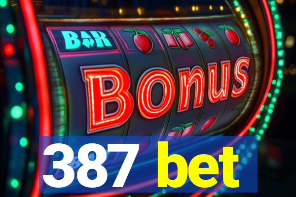 387 bet