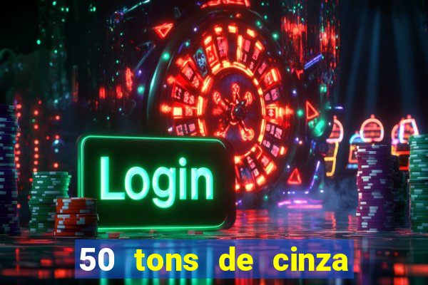 50 tons de cinza online dublado