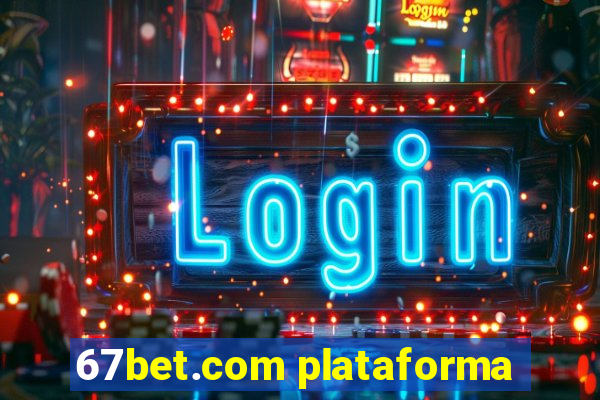 67bet.com plataforma