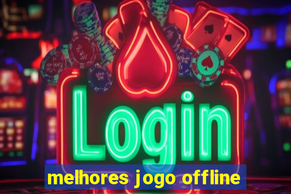 melhores jogo offline