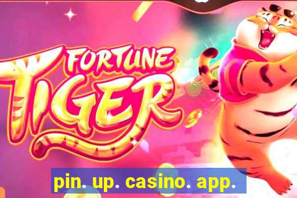 pin. up. casino. app.