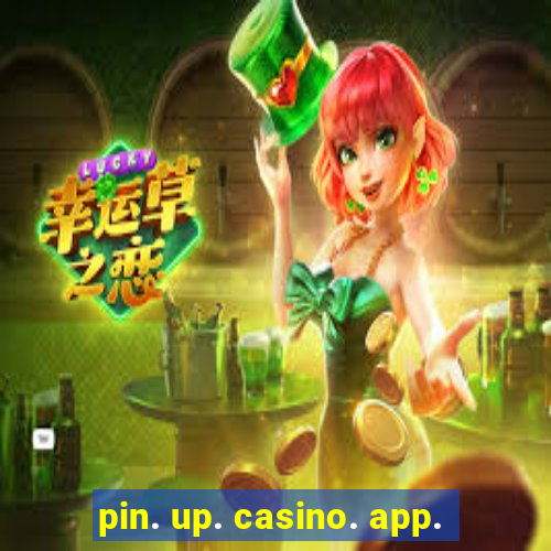 pin. up. casino. app.