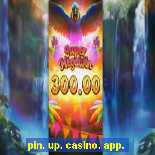 pin. up. casino. app.