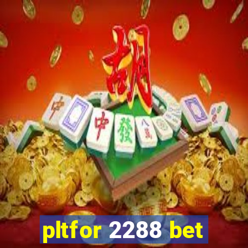 pltfor 2288 bet