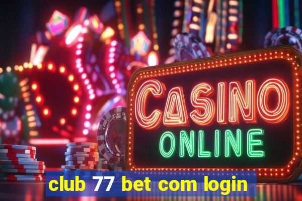 club 77 bet com login