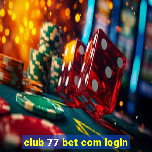 club 77 bet com login