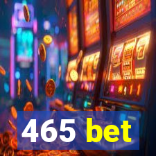 465 bet