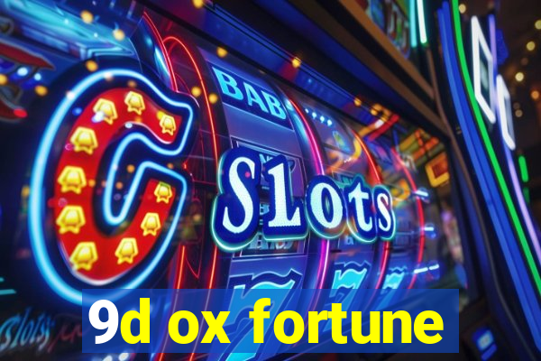 9d ox fortune