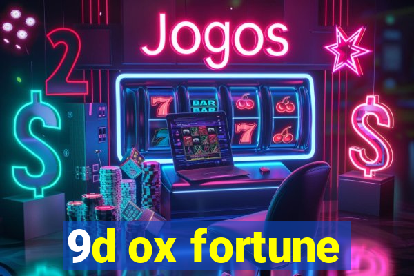 9d ox fortune