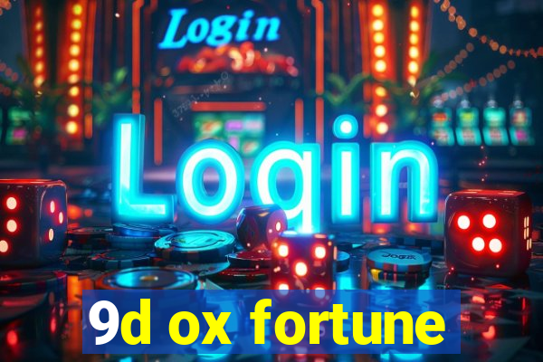 9d ox fortune