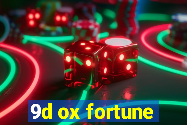 9d ox fortune