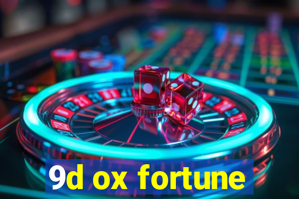 9d ox fortune