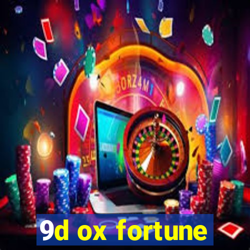 9d ox fortune