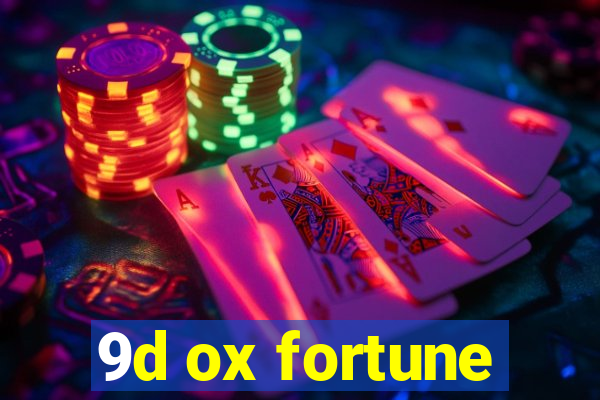 9d ox fortune