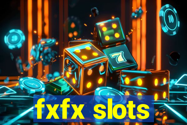 fxfx slots