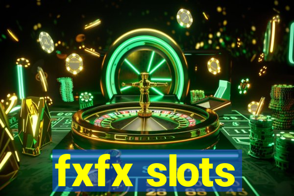 fxfx slots