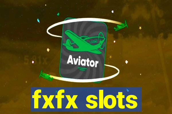 fxfx slots