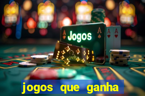 jogos que ganha dinheiro de verdade e rapido